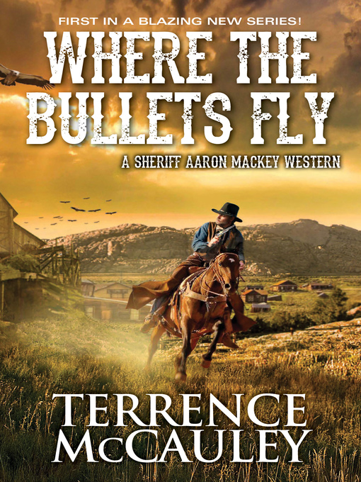 Title details for Where the Bullets Fly by Terrence McCauley - Available
